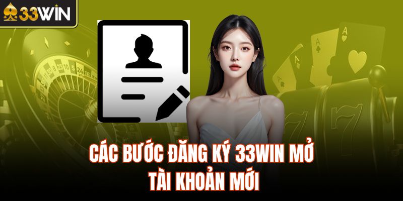 Các bước đăng ký 33Win mở tài khoản mới