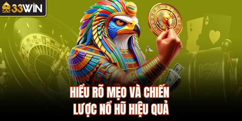 Hiểu rõ mẹo và chiến lược nổ hũ hiệu quả