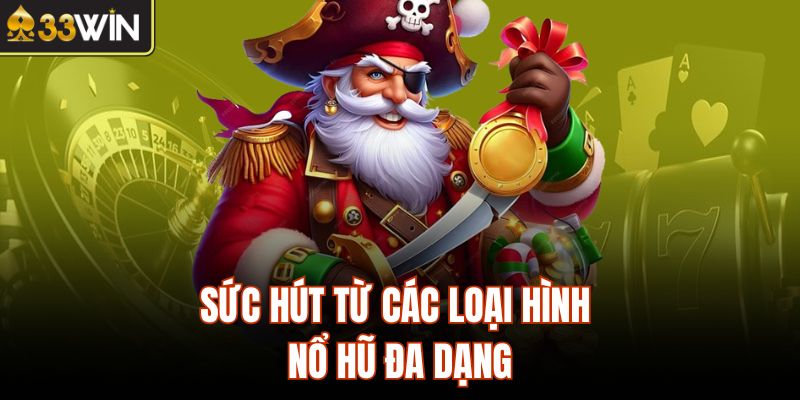 Sức hút từ các loại hình nổ hũ đa dạng
