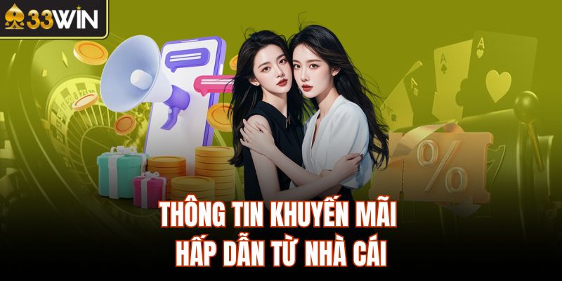 Thông tin khuyến mãi hấp dẫn từ nhà cái