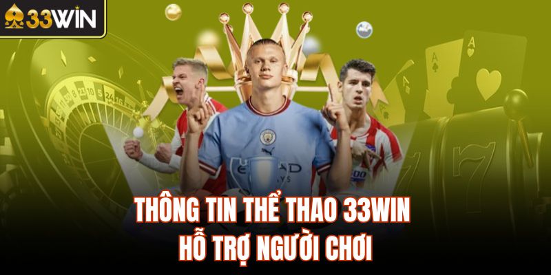 Thông tin thể thao 33Win hỗ trợ người chơi